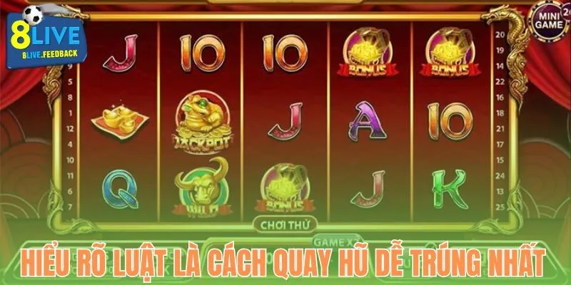 Hiểu rõ luật là cách quay hũ dễ trúng nhất