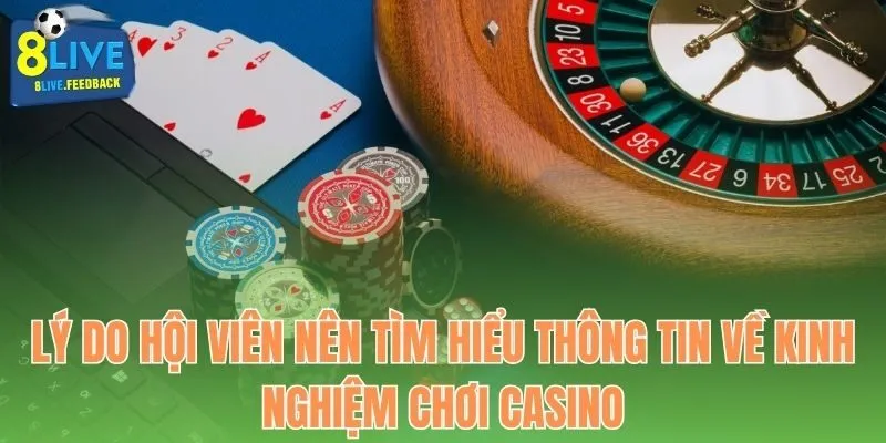 Lý do hội viên nên tìm hiểu thông tin về kinh nghiệm chơi casino
