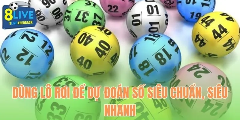 Dùng lô rơi để dự đoán số siêu chuẩn, siêu nhanh