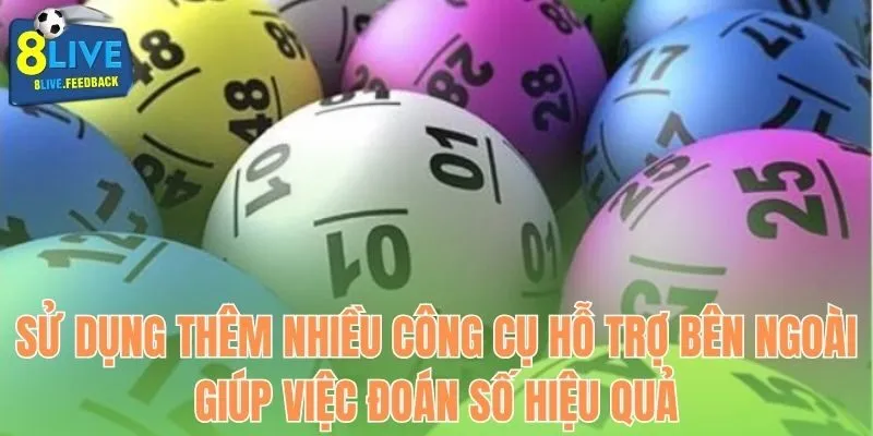 Sử dụng thêm nhiều công cụ hỗ trợ bên ngoài giúp việc đoán số hiệu quả